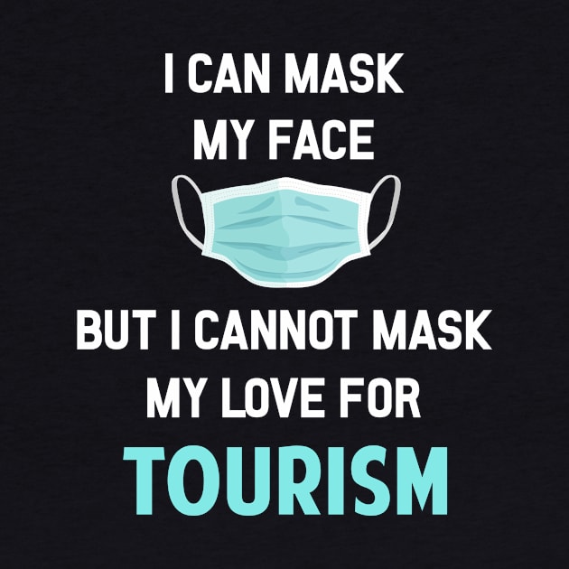 I Can Mask My Face Tourism Tourist Tourists Travel Traveling Travelling by Happy Life